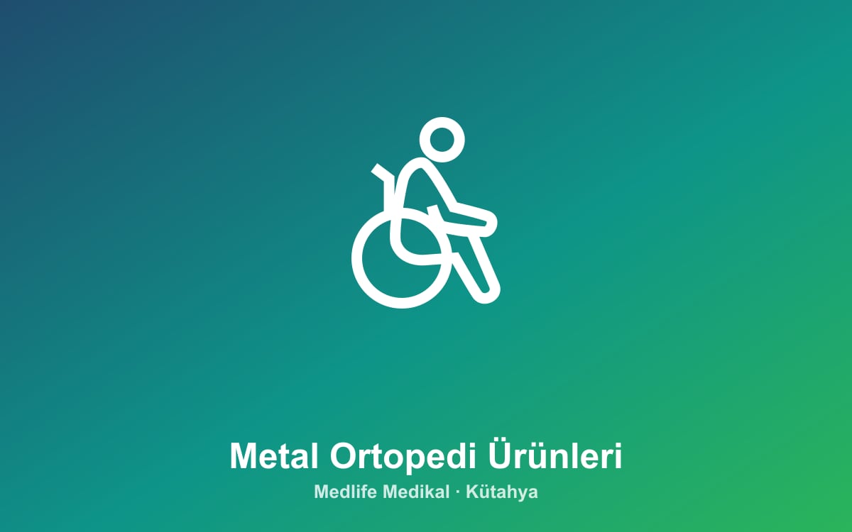 Metal Ortopedi Ürünleri